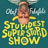 Olaf Falafel’s Stupidest Super Stupid Show